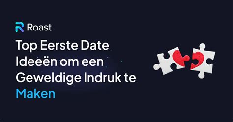 20 date ideeën voor een geweldige date! 